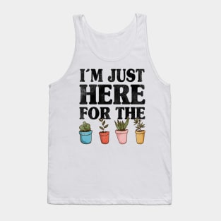 I'm Just Here For The Plants Gardening Gardener Gift Idea Tank Top